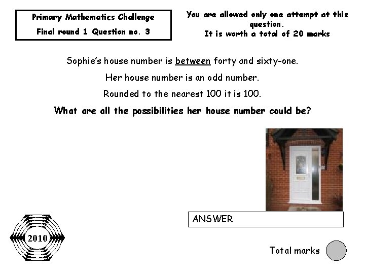 Primary Mathematics Challenge Final round 1 Question no. 3 You are allowed only one