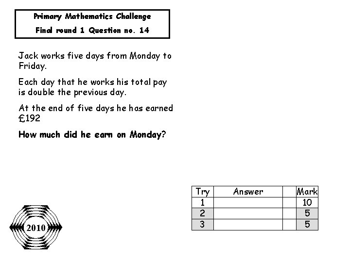 Primary Mathematics Challenge Final round 1 Question no. 14 Jack works five days from