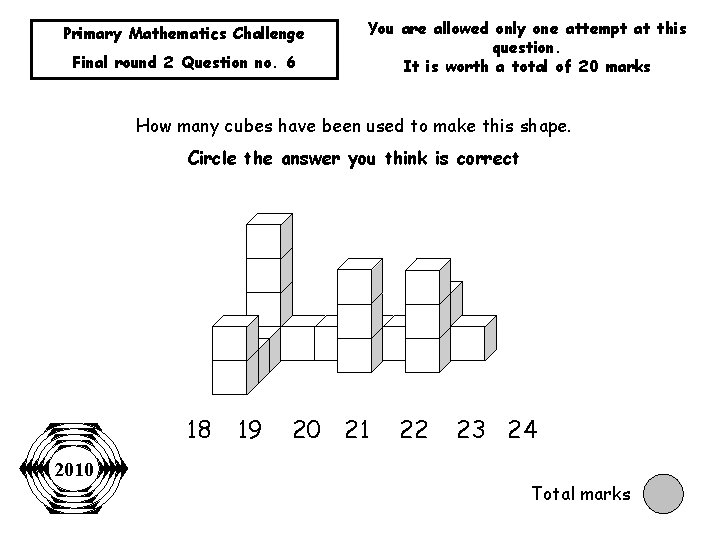 Primary Mathematics Challenge Final round 2 Question no. 6 You are allowed only one