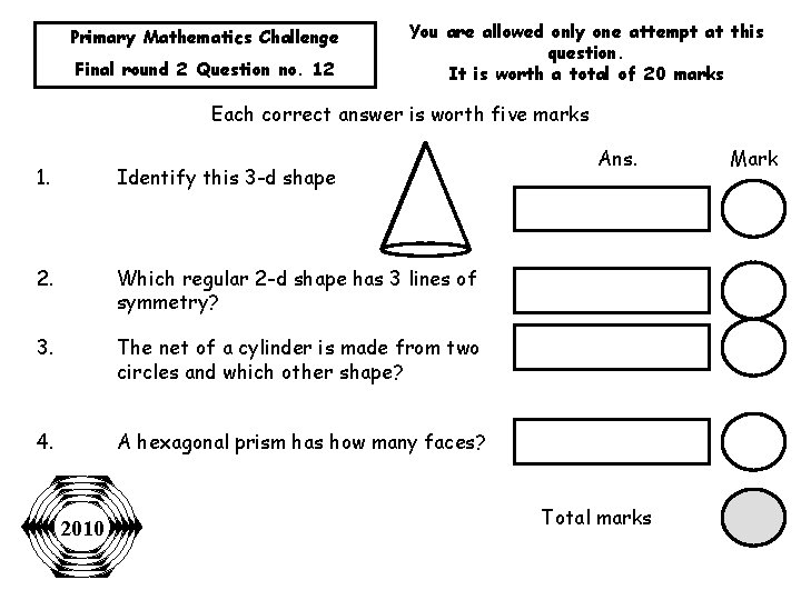 Primary Mathematics Challenge Final round 2 Question no. 12 You are allowed only one