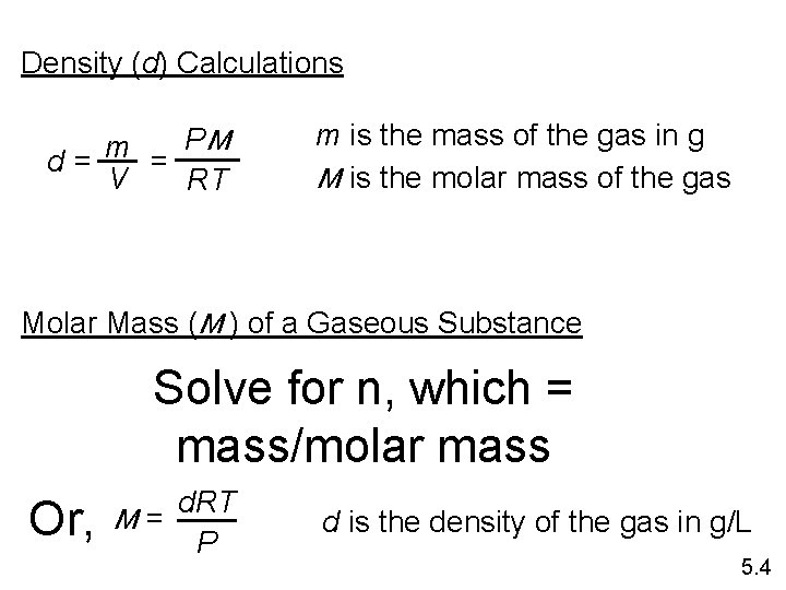 Density (d) Calculations PM m d= = V RT m is the mass of