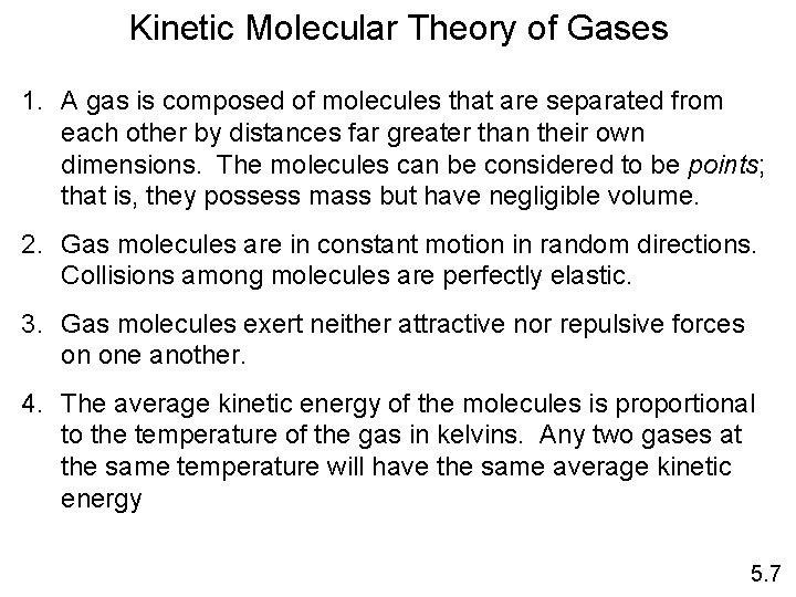 Kinetic Molecular Theory of Gases 1. A gas is composed of molecules that are