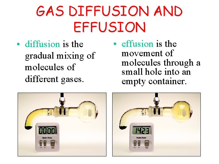 GAS DIFFUSION AND EFFUSION • diffusion is the gradual mixing of molecules of different