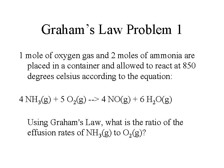 Graham’s Law Problem 1 1 mole of oxygen gas and 2 moles of ammonia