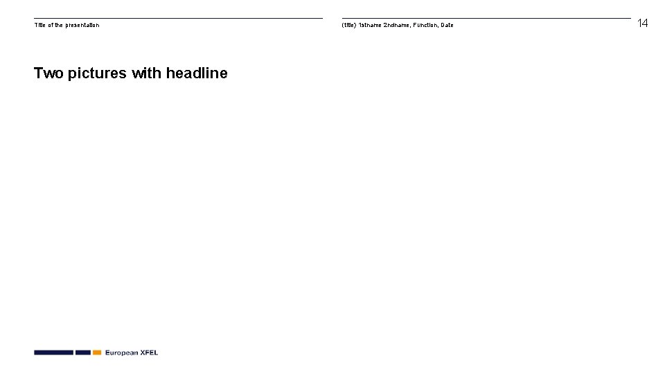 Title of the presentation Two pictures with headline (title) 1 stname 2 ndname, Function, Title of the presentation Two pictures with headline (title) 1 stname 2 ndname, Function,
