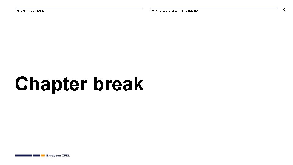 Title of the presentation Chapter break (title) 1 stname 2 ndname, Function, Date 9 Title of the presentation Chapter break (title) 1 stname 2 ndname, Function, Date 9