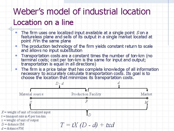 Weber’s model of industrial location Location on a line w The firm uses one