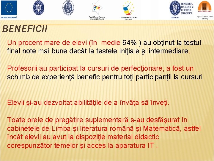 BENEFICII Un procent mare de elevi (în medie 64% ) au obţinut la testul