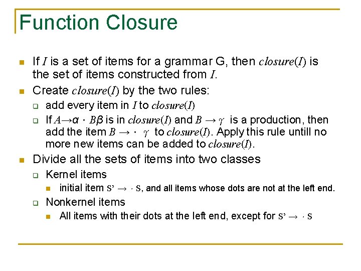 Function Closure n n If I is a set of items for a grammar