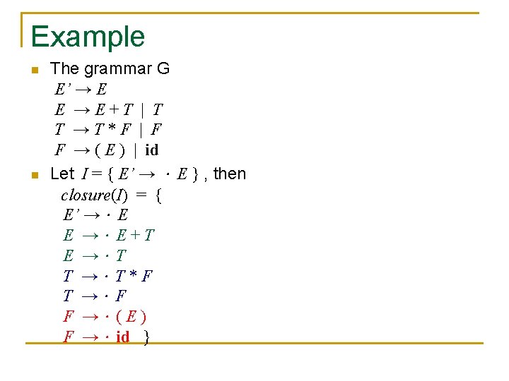 Example n n The grammar G E’ → E E →E+T | T T