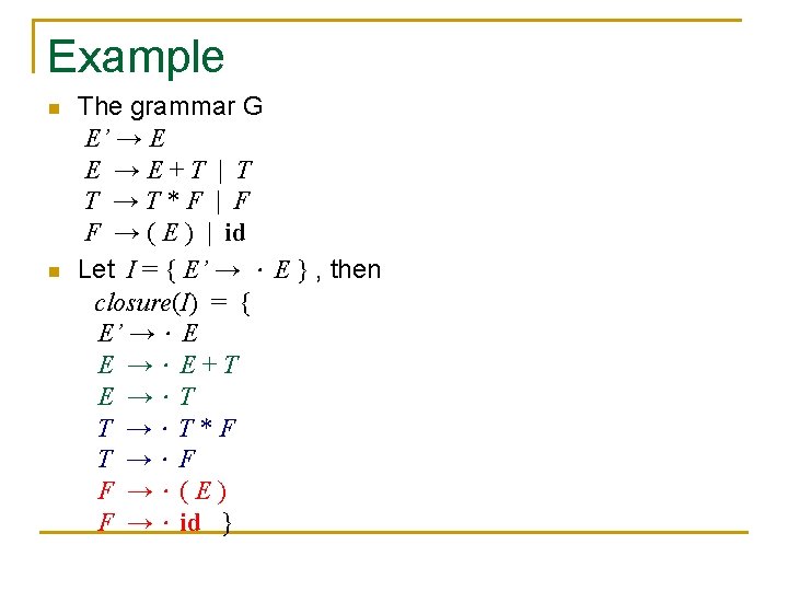 Example n n The grammar G E’ → E E →E+T | T T Example n n The grammar G E’ → E E →E+T | T T