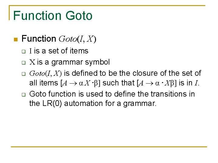 Function Goto n Function Goto(I, X) q q I is a set of items