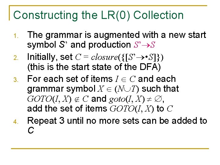 Constructing the LR(0) Collection 1. 2. 3. 4. The grammar is augmented with a