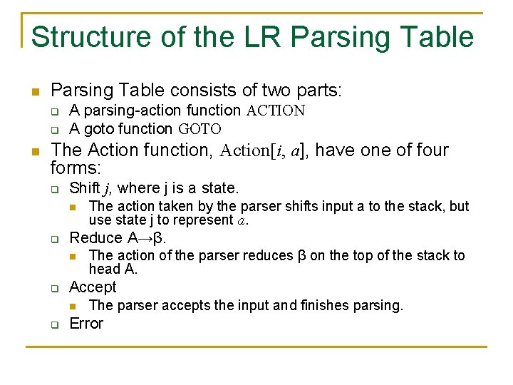 Structure of the LR Parsing Table n Parsing Table consists of two parts: q