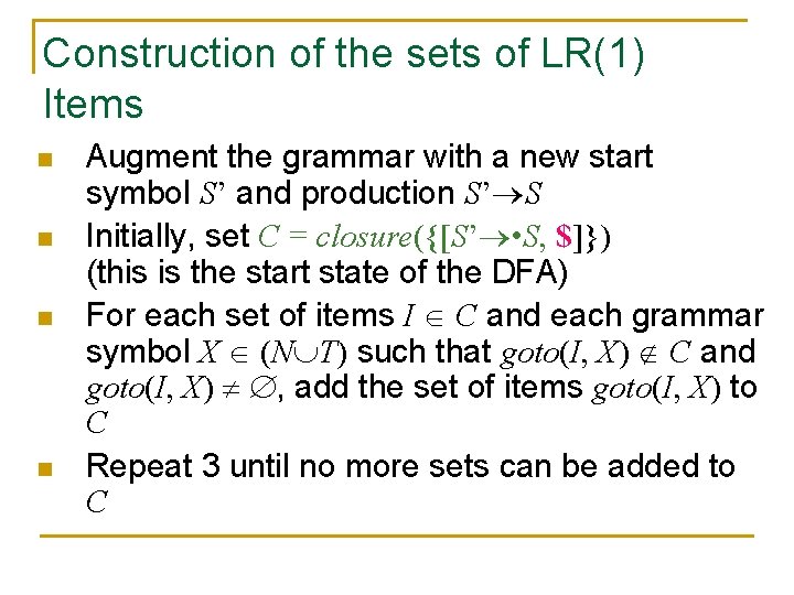 Construction of the sets of LR(1) Items n n Augment the grammar with a