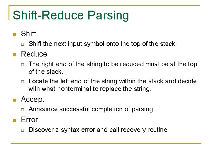 Shift-Reduce Parsing n Shift q n Reduce q q n The right end of