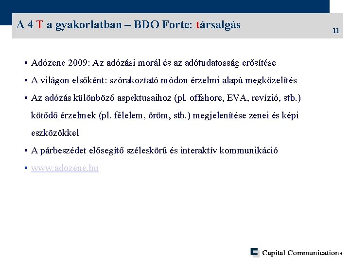 A 4 T a gyakorlatban – BDO Forte: társalgás • Adózene 2009: Az adózási