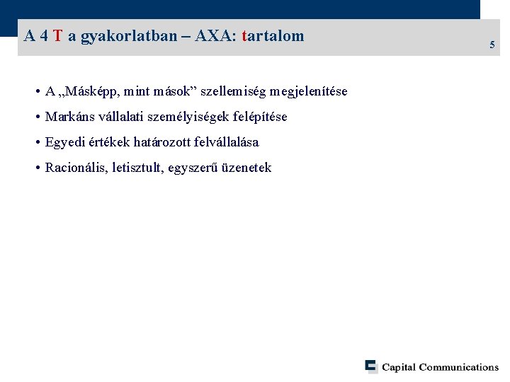 A 4 T a gyakorlatban – AXA: tartalom • A „Másképp, mint mások” szellemiség