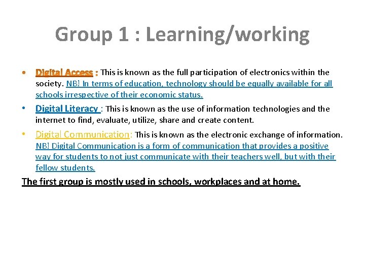 Group 1 : Learning/working This is known as the full participation of electronics within