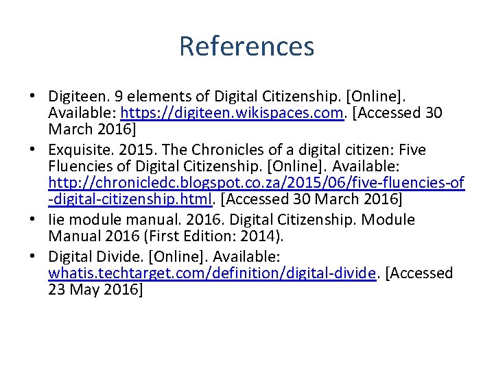 References • Digiteen. 9 elements of Digital Citizenship. [Online]. Available: https: //digiteen. wikispaces. com.