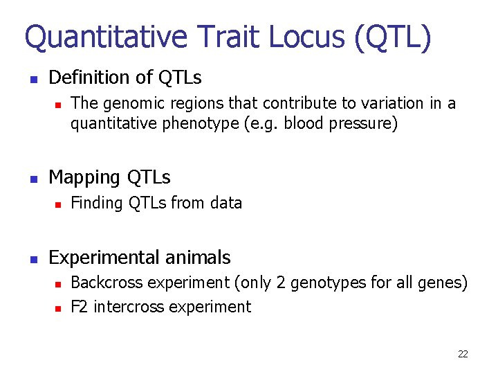 Quantitative Trait Locus (QTL) n Definition of QTLs n n Mapping QTLs n n