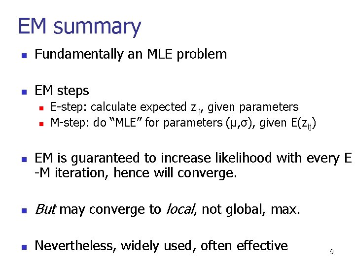 EM summary n Fundamentally an MLE problem n EM steps n n n E-step: