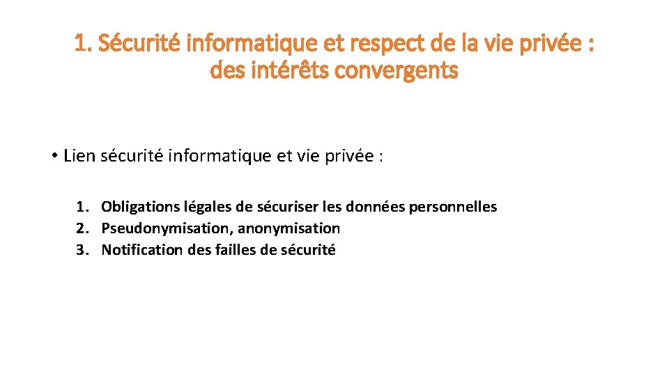 1. Sécurité informatique et respect de la vie privée : des intérêts convergents •