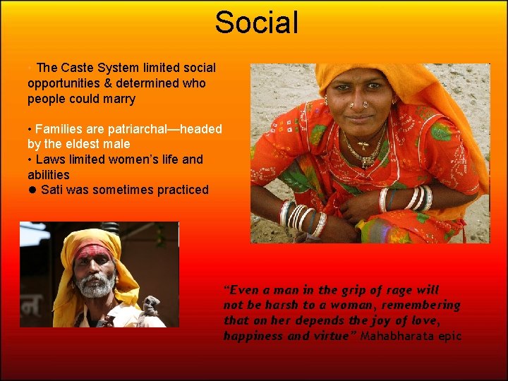 Social • The Caste System limited social opportunities & determined who people could marry