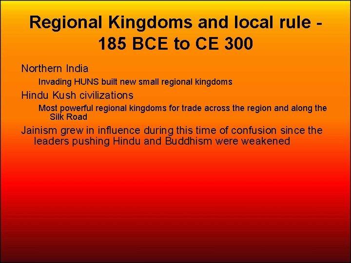 Regional Kingdoms and local rule 185 BCE to CE 300 Northern India Invading HUNS