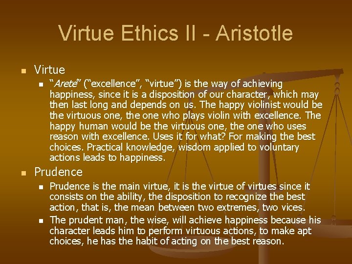 Virtue Ethics II - Aristotle n Virtue n n “Areté” (“excellence”, “virtue”) is the