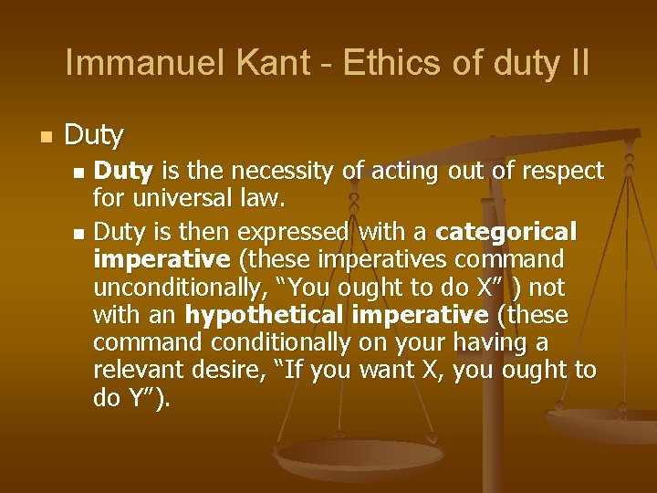 Immanuel Kant - Ethics of duty II n Duty is the necessity of acting