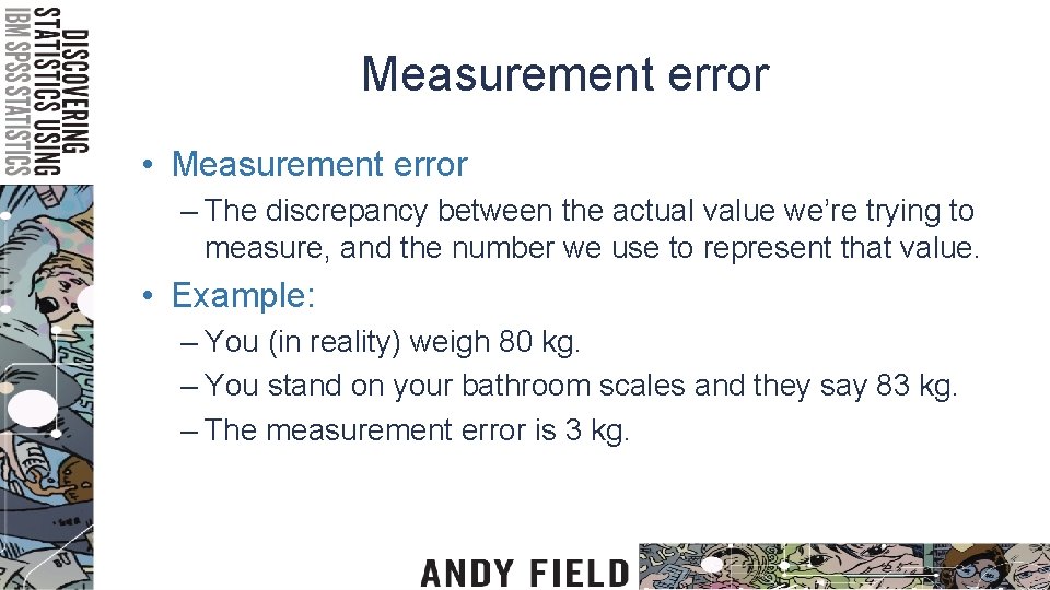 Measurement error • Measurement error – The discrepancy between the actual value we’re trying