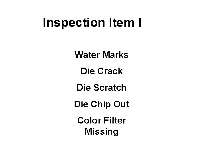 Inspection Item I Water Marks Die Crack Die Scratch Die Chip Out Color Filter