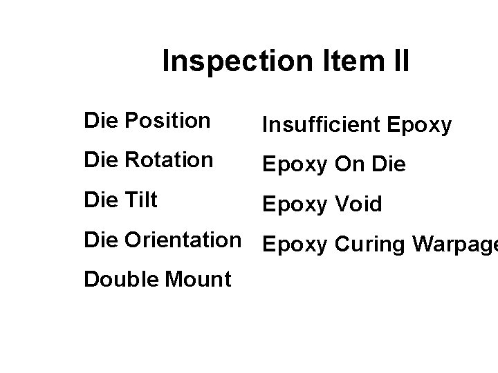 Inspection Item II Die Position Insufficient Epoxy Die Rotation Epoxy On Die Tilt Epoxy