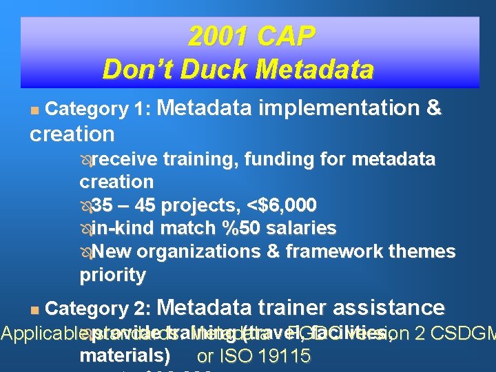 2001 CAP Don’t Duck Metadata n Category 1: Metadata implementation & creation Ôreceive training,