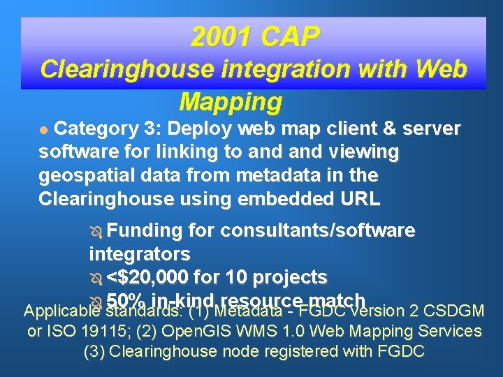 2001 CAP Clearinghouse integration with Web Mapping Category 3: Deploy web map client &