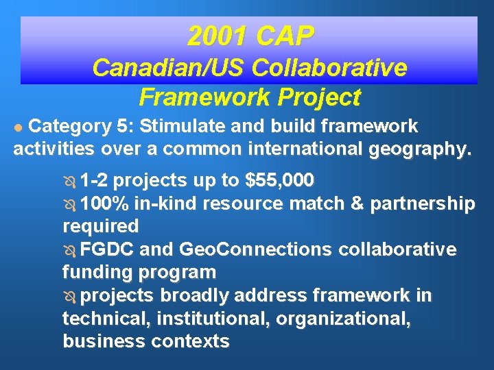 2001 CAP Canadian/US Collaborative Framework Project Category 5: Stimulate and build framework activities over