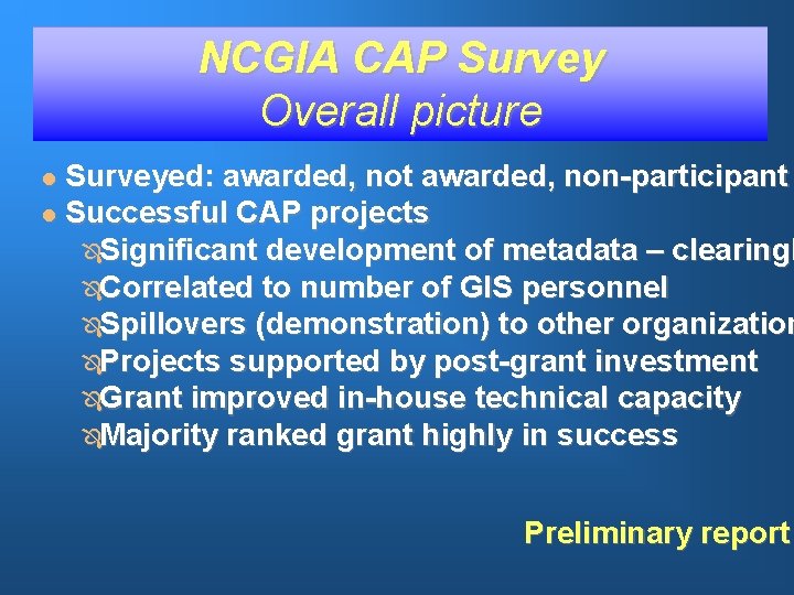 NCGIA CAP Survey Overall picture Surveyed: awarded, not awarded, non-participant l Successful CAP projects