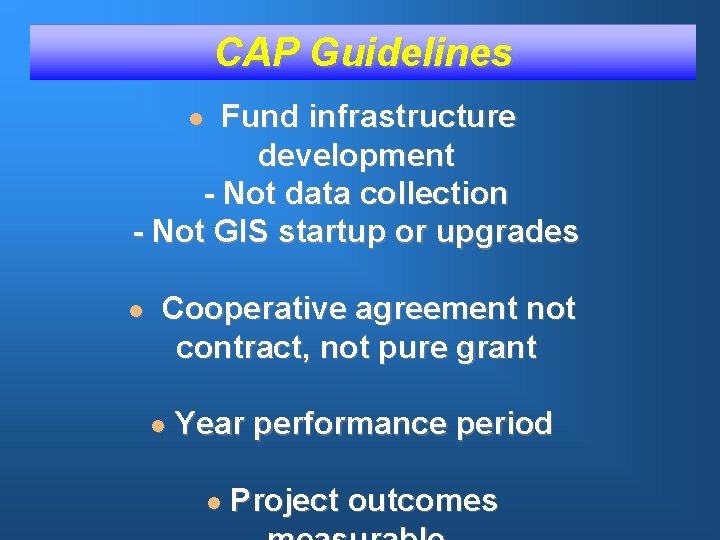 CAP Guidelines Fund infrastructure development - Not data collection - Not GIS startup or
