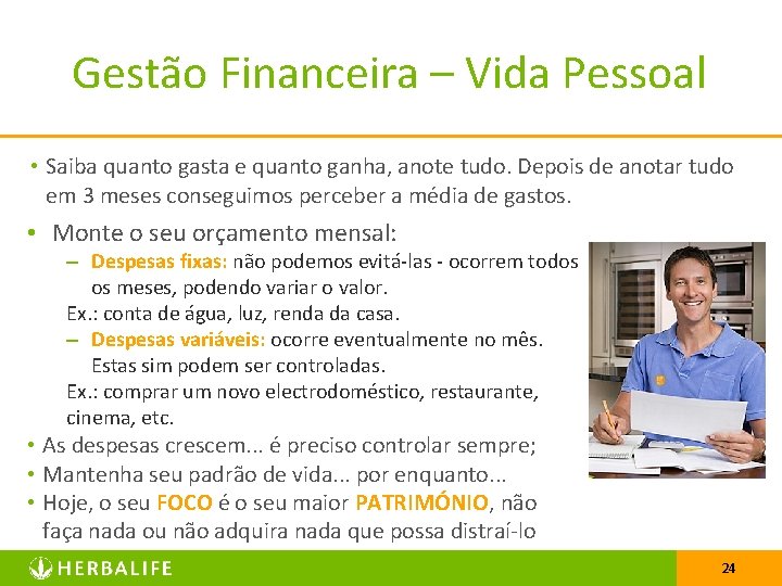 Gestão Financeira – Vida Pessoal • Saiba quanto gasta e quanto ganha, anote tudo.