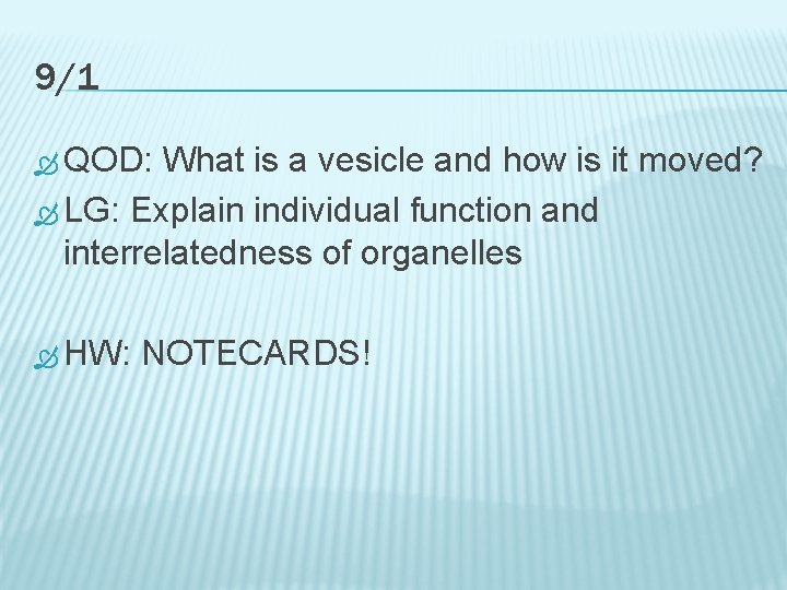 9/1 QOD: What is a vesicle and how is it moved? LG: Explain individual
