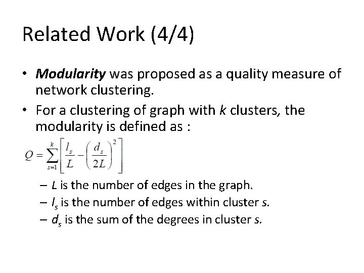 Related Work (4/4) • Modularity was proposed as a quality measure of network clustering. Related Work (4/4) • Modularity was proposed as a quality measure of network clustering.