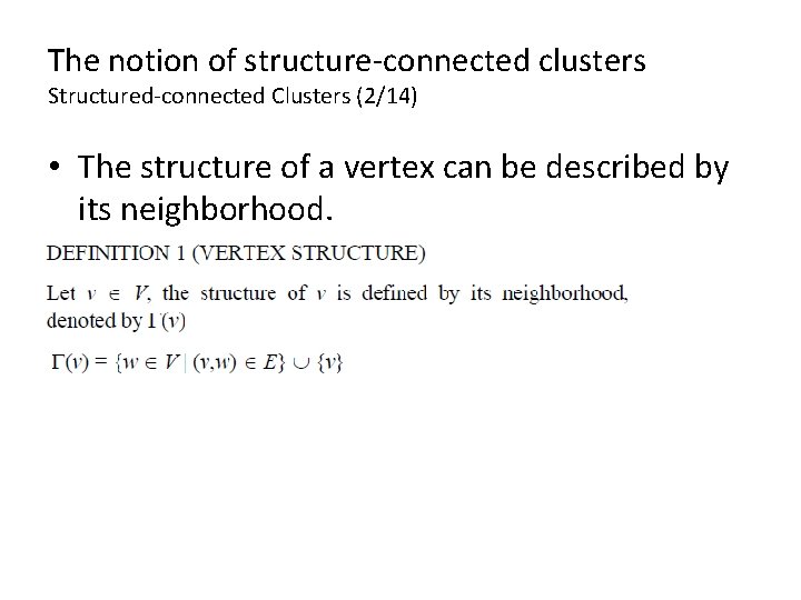 The notion of structure-connected clusters Structured-connected Clusters (2/14) • The structure of a vertex The notion of structure-connected clusters Structured-connected Clusters (2/14) • The structure of a vertex