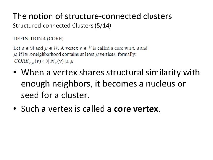 The notion of structure-connected clusters Structured-connected Clusters (5/14) • When a vertex shares structural The notion of structure-connected clusters Structured-connected Clusters (5/14) • When a vertex shares structural