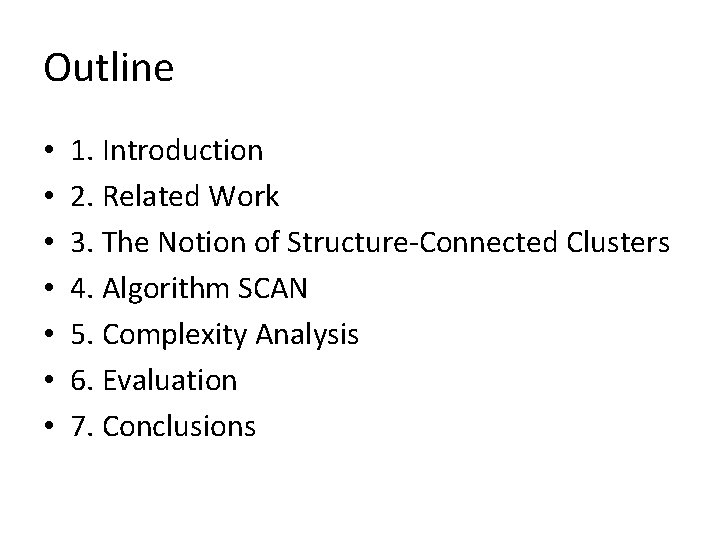 Outline • • 1. Introduction 2. Related Work 3. The Notion of Structure-Connected Clusters Outline • • 1. Introduction 2. Related Work 3. The Notion of Structure-Connected Clusters