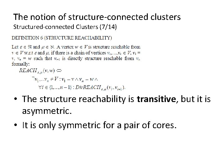 The notion of structure-connected clusters Structured-connected Clusters (7/14) • The structure reachability is transitive, The notion of structure-connected clusters Structured-connected Clusters (7/14) • The structure reachability is transitive,