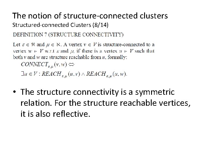 The notion of structure-connected clusters Structured-connected Clusters (8/14) • The structure connectivity is a The notion of structure-connected clusters Structured-connected Clusters (8/14) • The structure connectivity is a