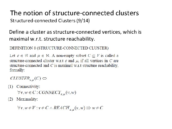 The notion of structure-connected clusters Structured-connected Clusters (9/14) Define a cluster as structure-connected vertices, The notion of structure-connected clusters Structured-connected Clusters (9/14) Define a cluster as structure-connected vertices,