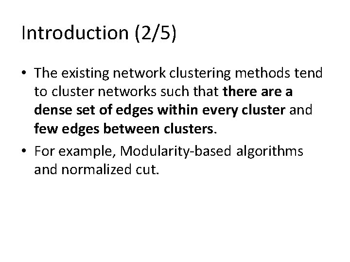 Introduction (2/5) • The existing network clustering methods tend to cluster networks such that Introduction (2/5) • The existing network clustering methods tend to cluster networks such that