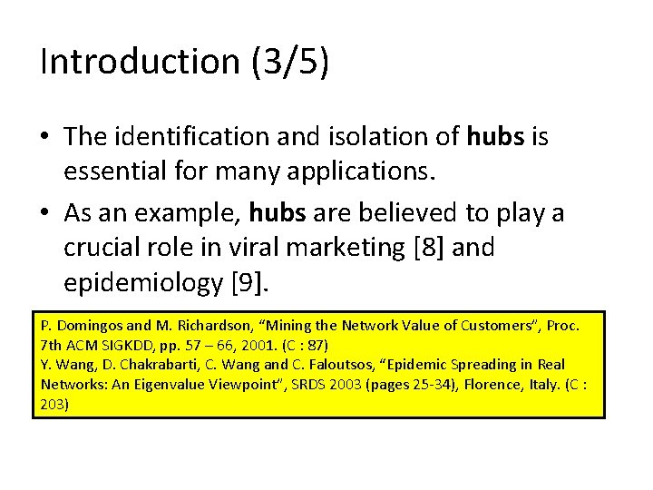Introduction (3/5) • The identification and isolation of hubs is essential for many applications. Introduction (3/5) • The identification and isolation of hubs is essential for many applications.